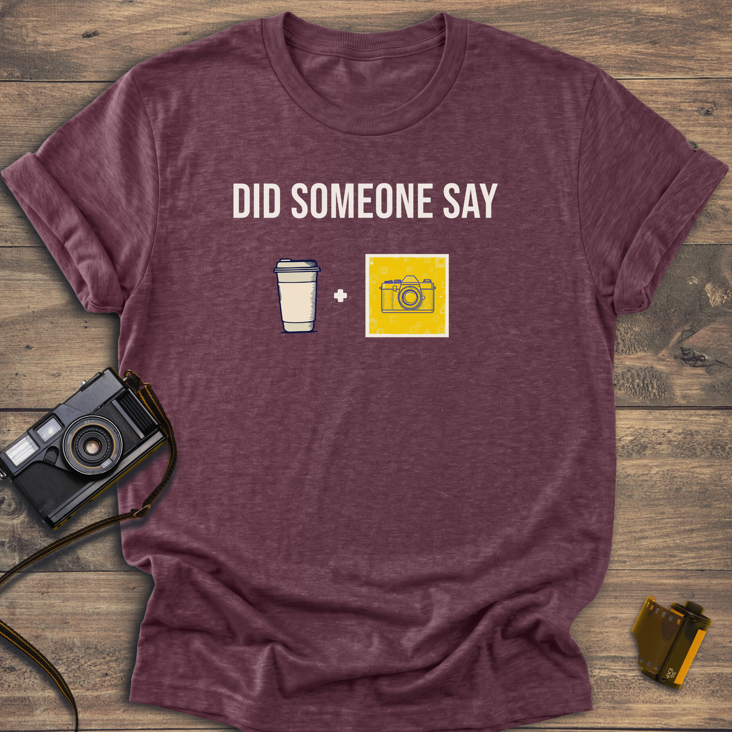 Did Someone Say Coffee and Camera T-Shirt