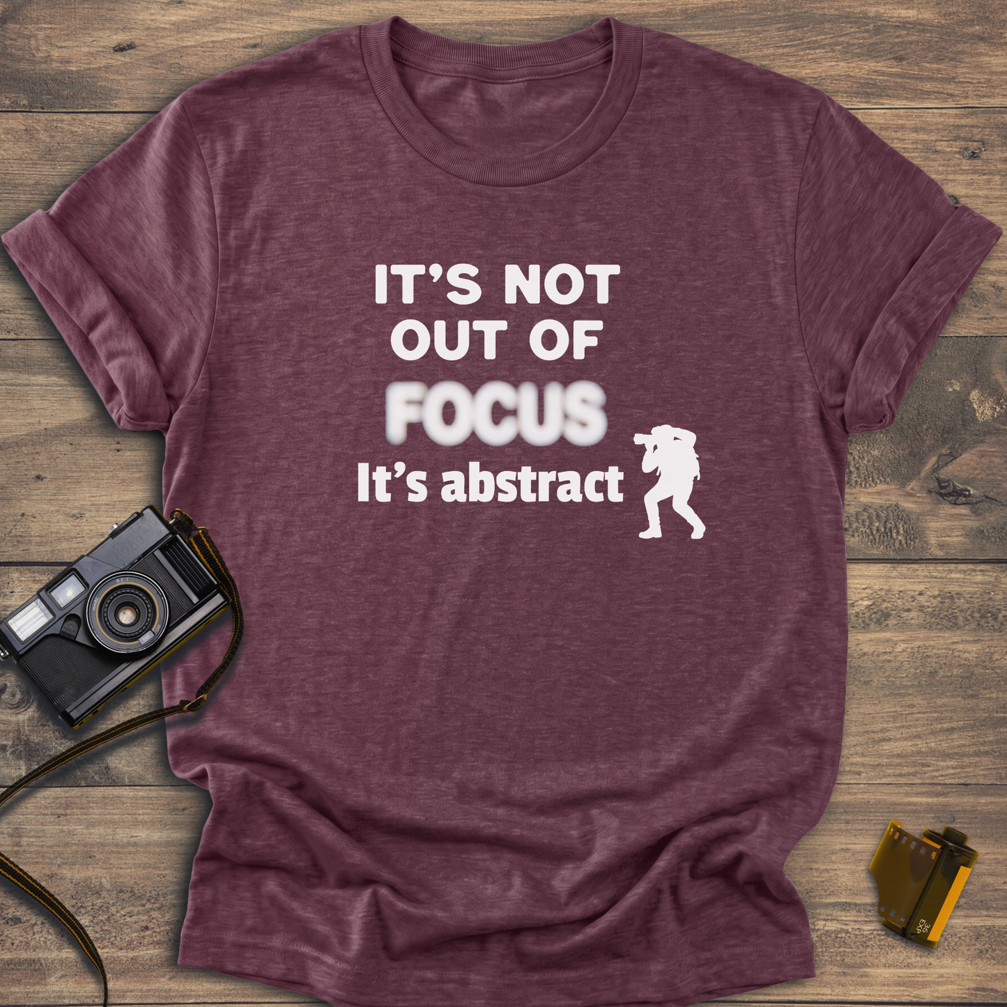 It's Not Out of Focus It's Abstract T-Shirt