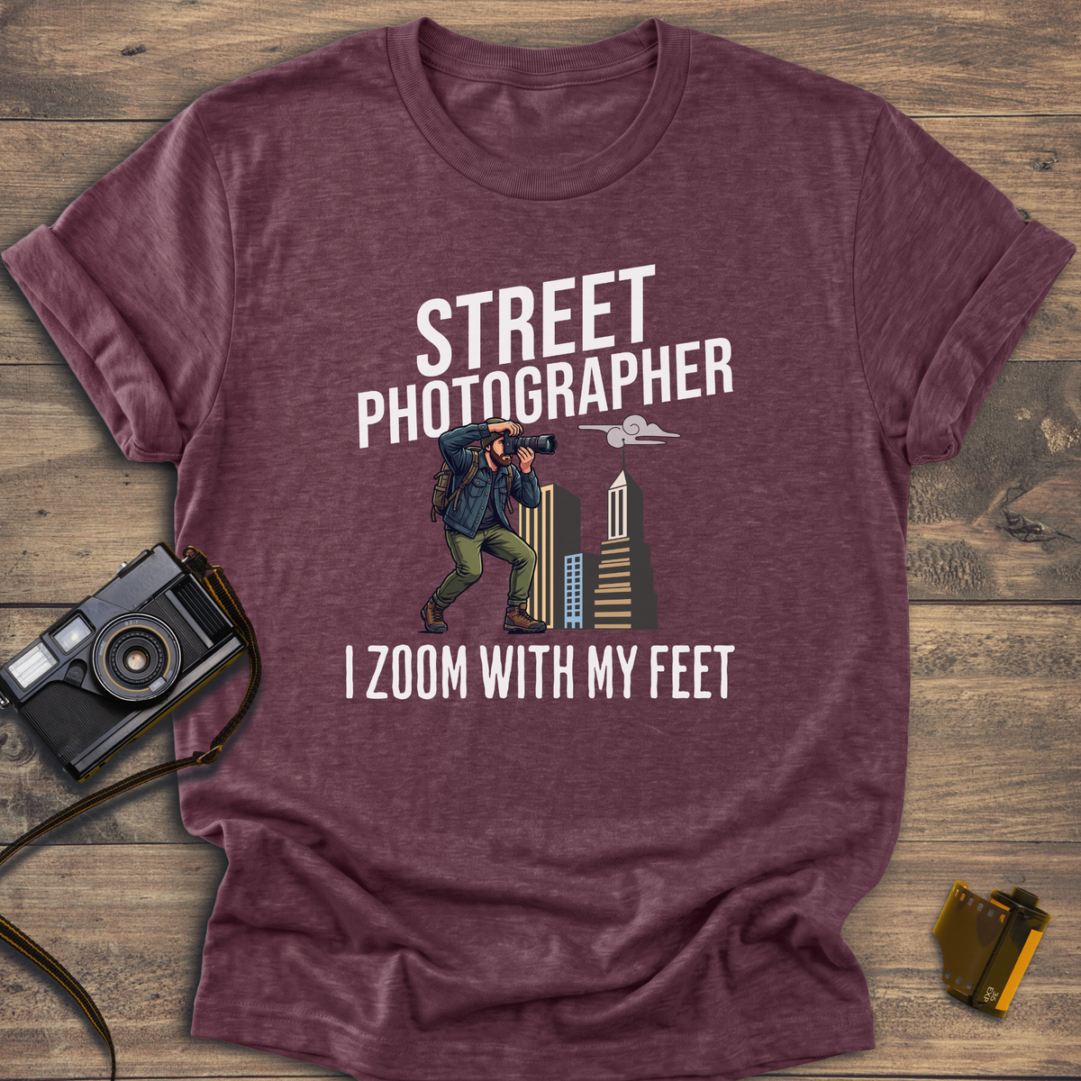 Street Photographer I Zoom With My Feet T-Shirt