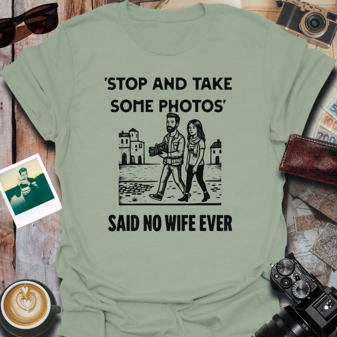 Stop and Take Some Photos T-Shirt