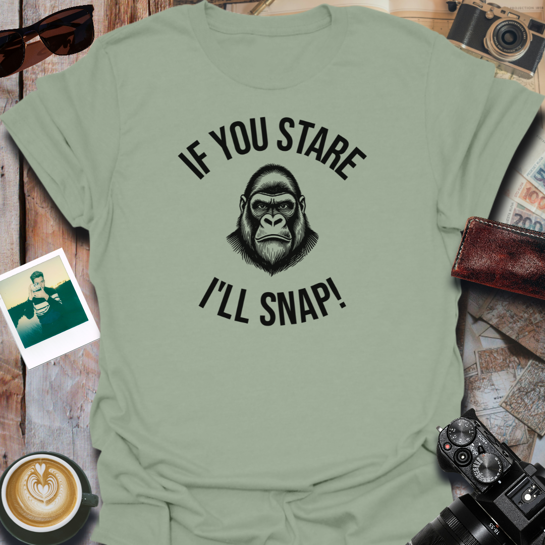 If You Stare I'll Snap T-Shirt