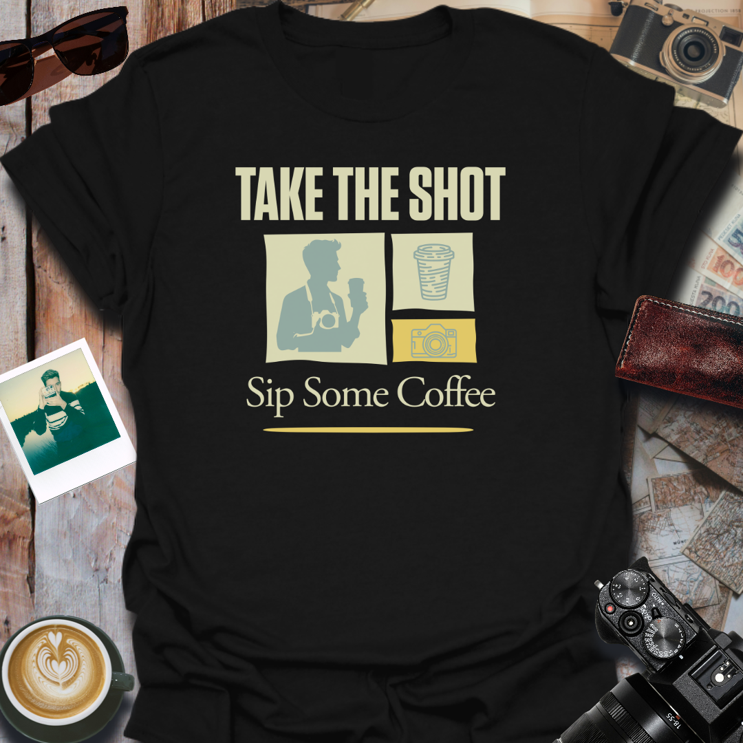 Take The Shot Sip Some Coffee T-Shirt
