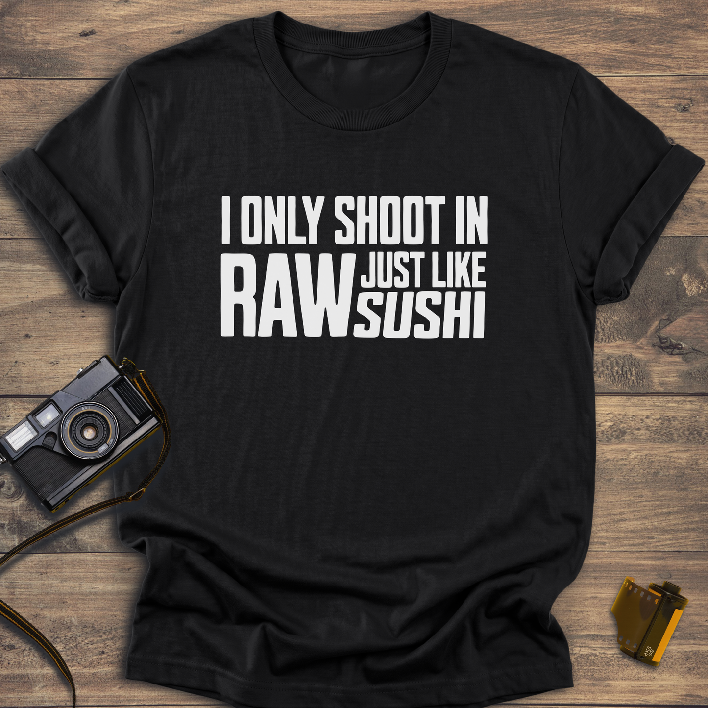 I Only Shoot In Raw T-Shirt