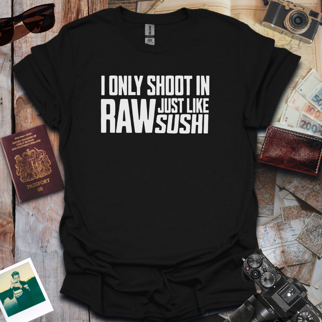 I Only Shoot In Raw