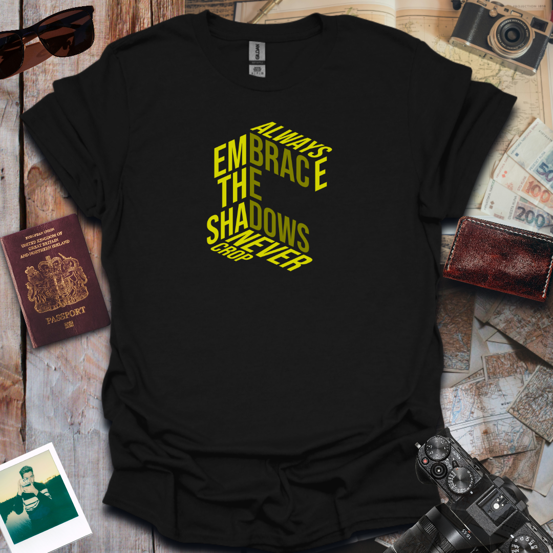 Always Embrace the Shadows