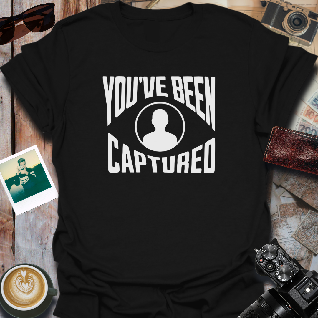 You've Been Captured T-Shirt
