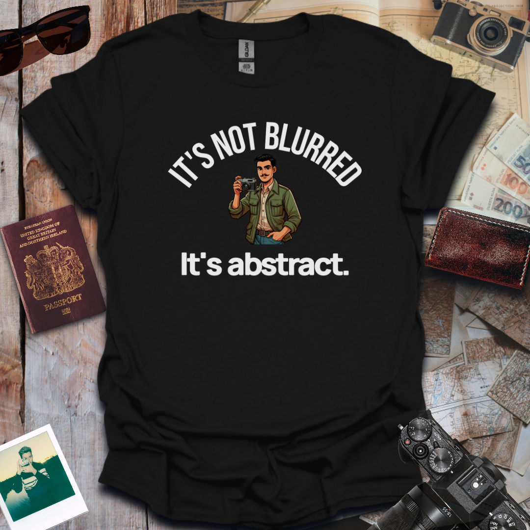 It's Not Blurred It's Abstract