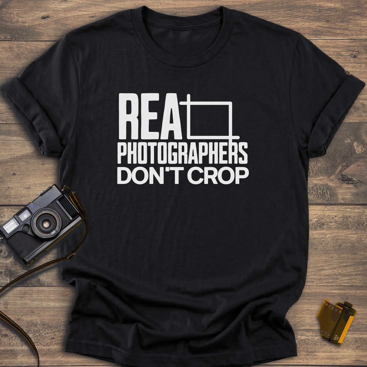 Real Photographers Don't Crop T-Shirt