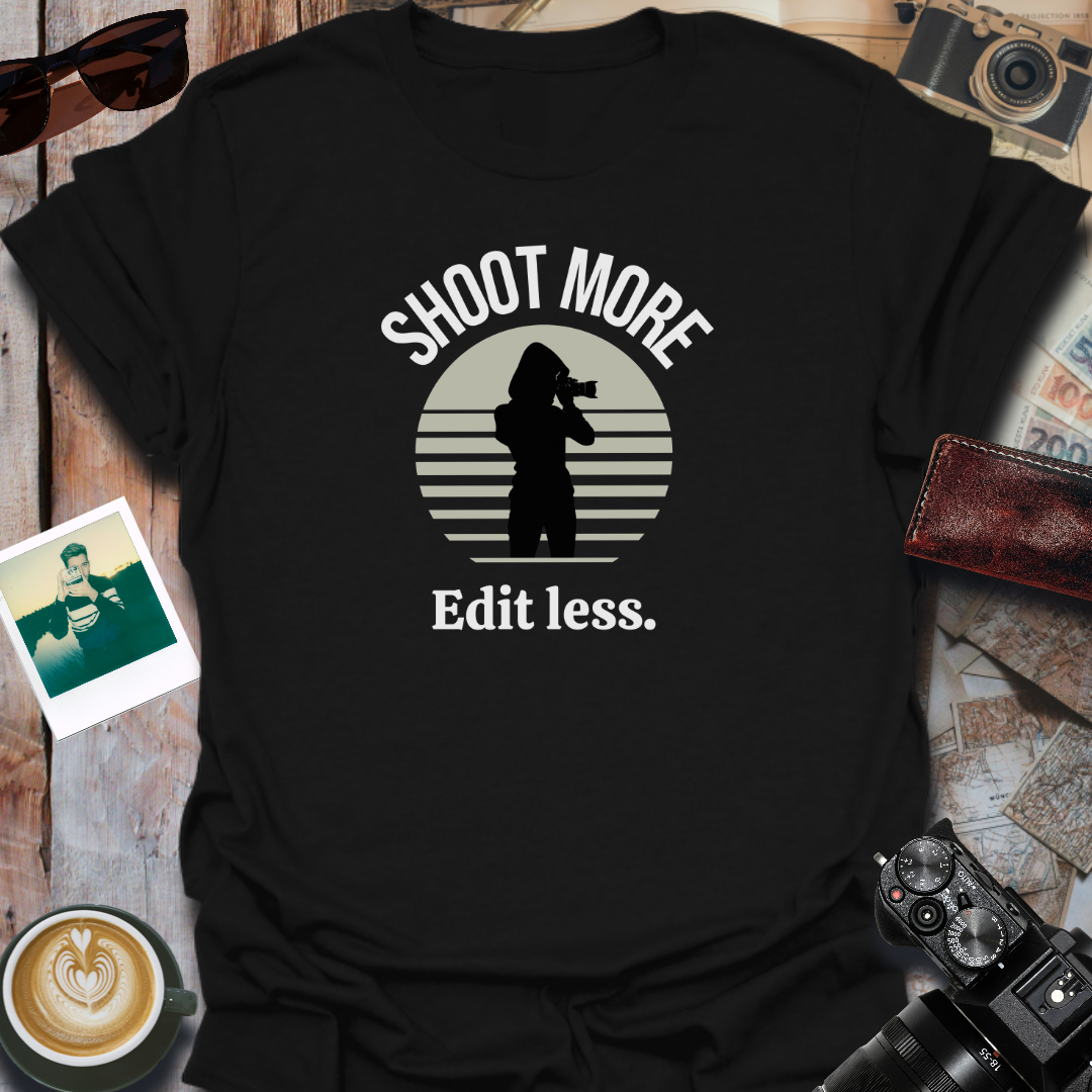 Shoot More Edit Less T-Shirt