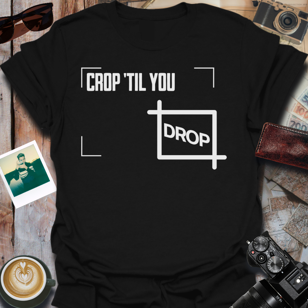 Crop 'Til You Drop T-Shirt