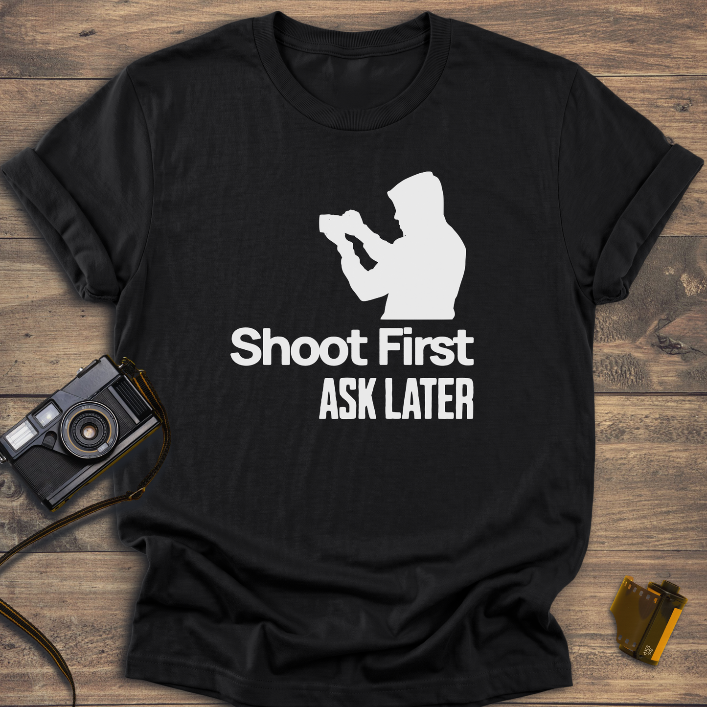 Shoot First Ask Later T-Shirt