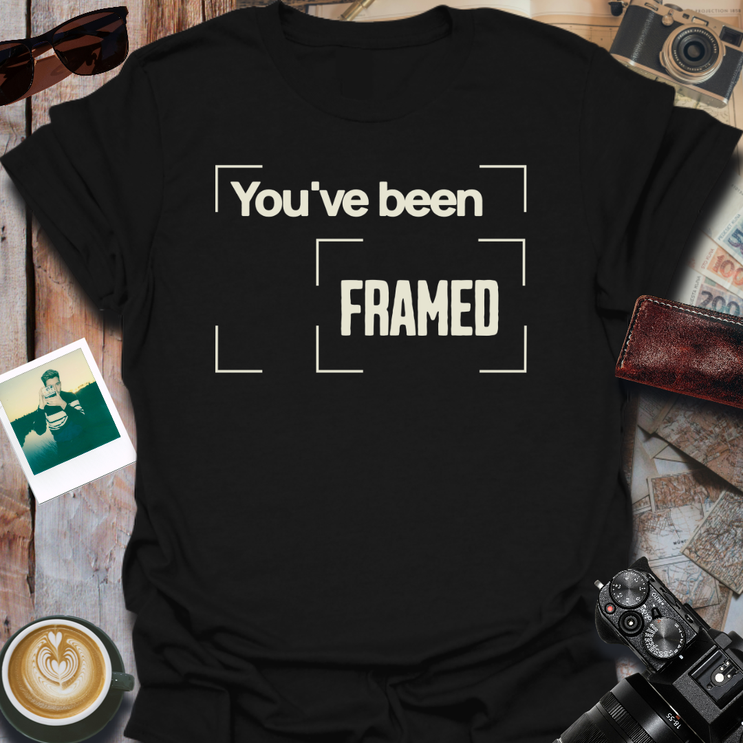 You've Been Framed T-Shirt