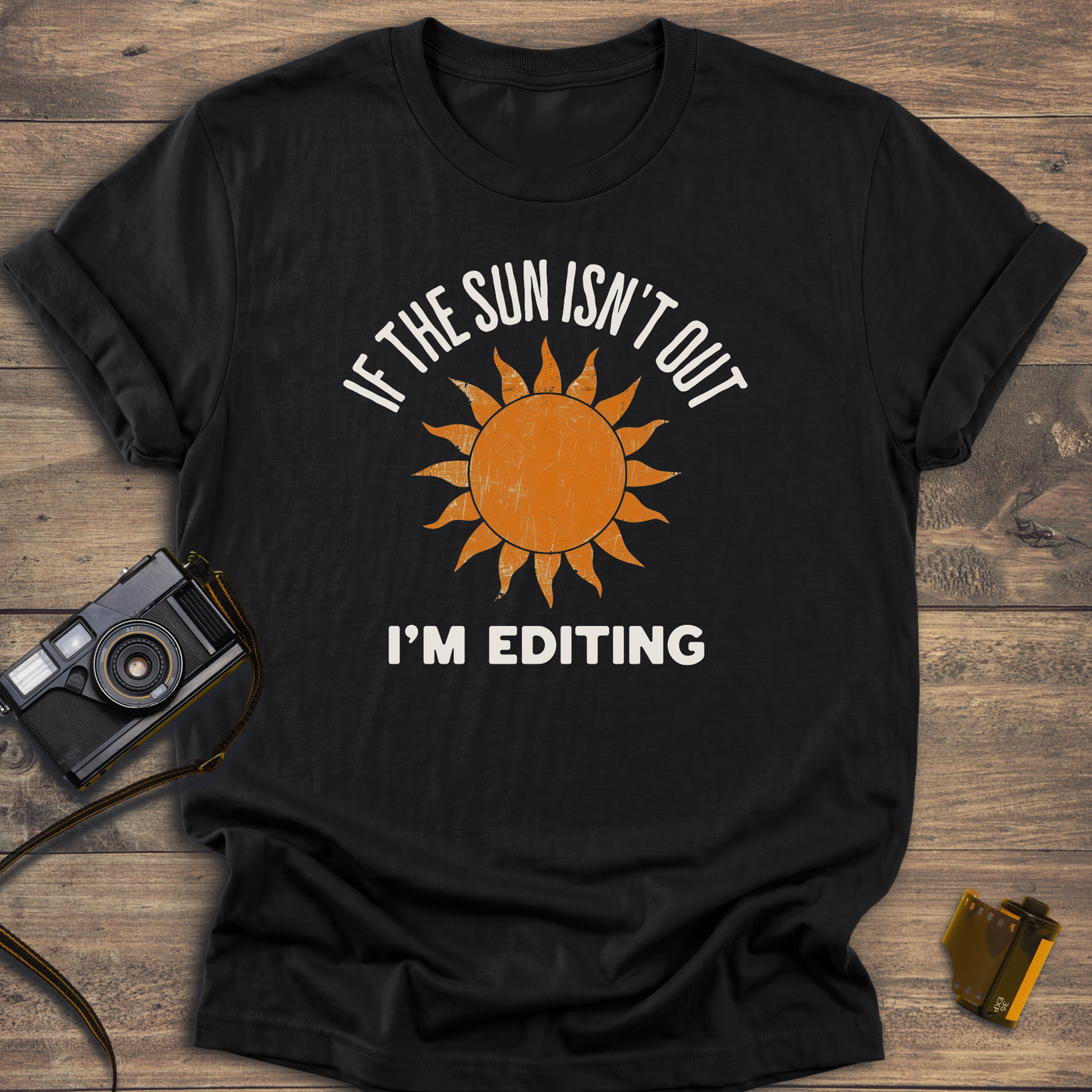 If The Sun Isn't Out T-Shirt