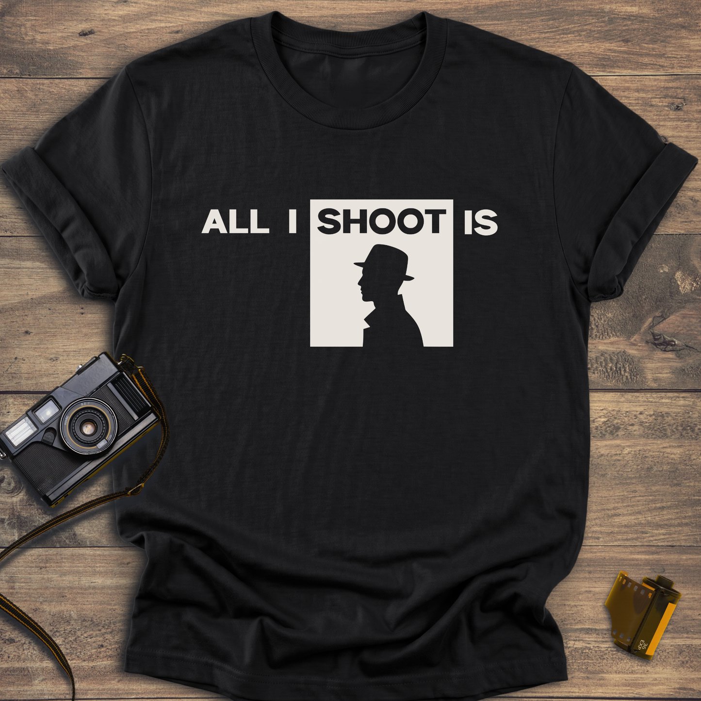 All I Shoot Is T-Shirt
