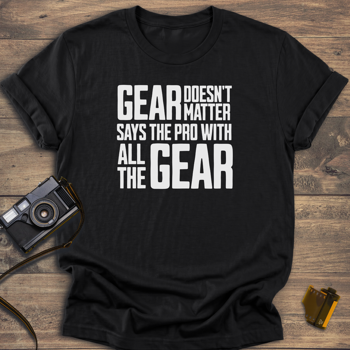 Gear Doesn't Matter T-Shirt