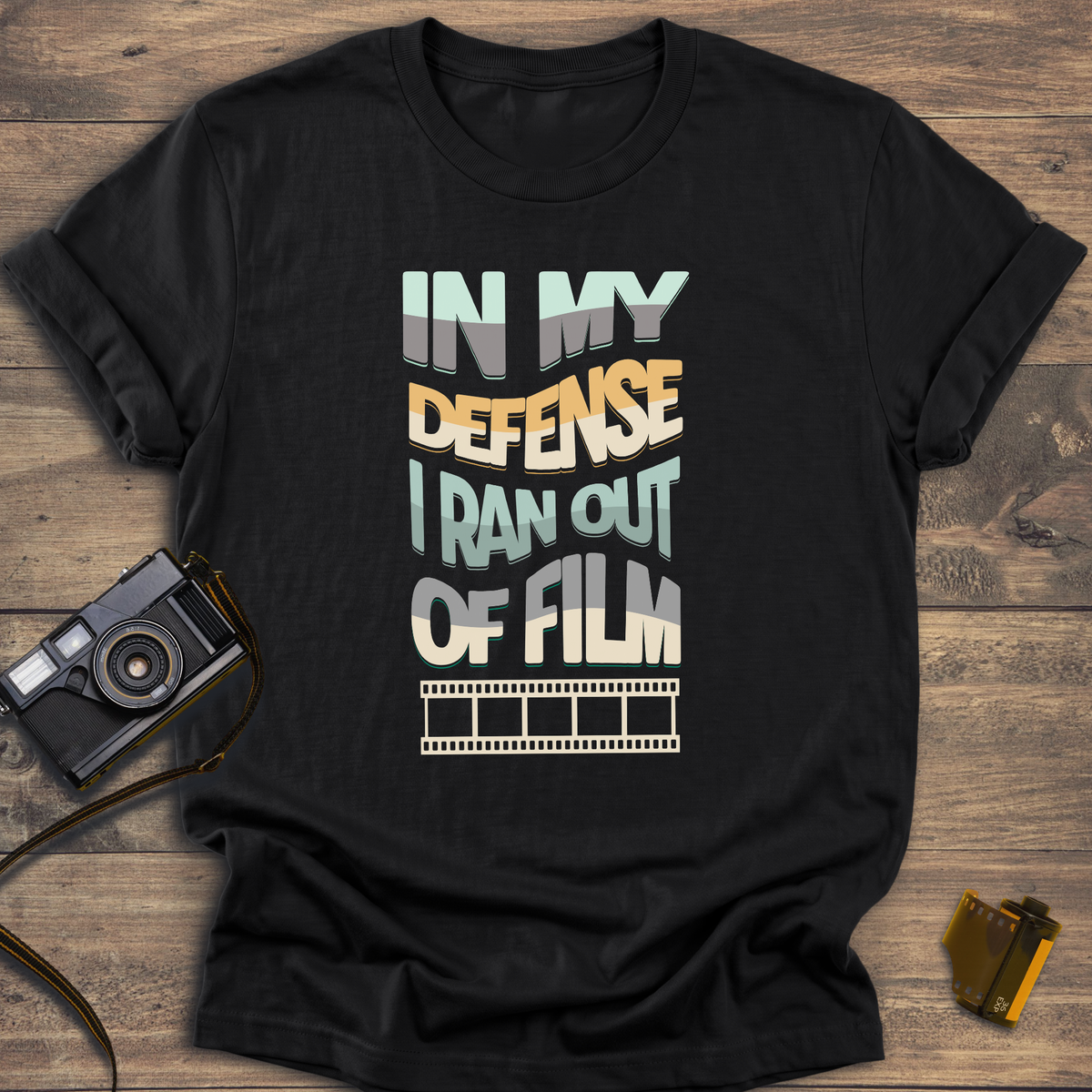 In My Defense I Ran Out of Film T-Shirt