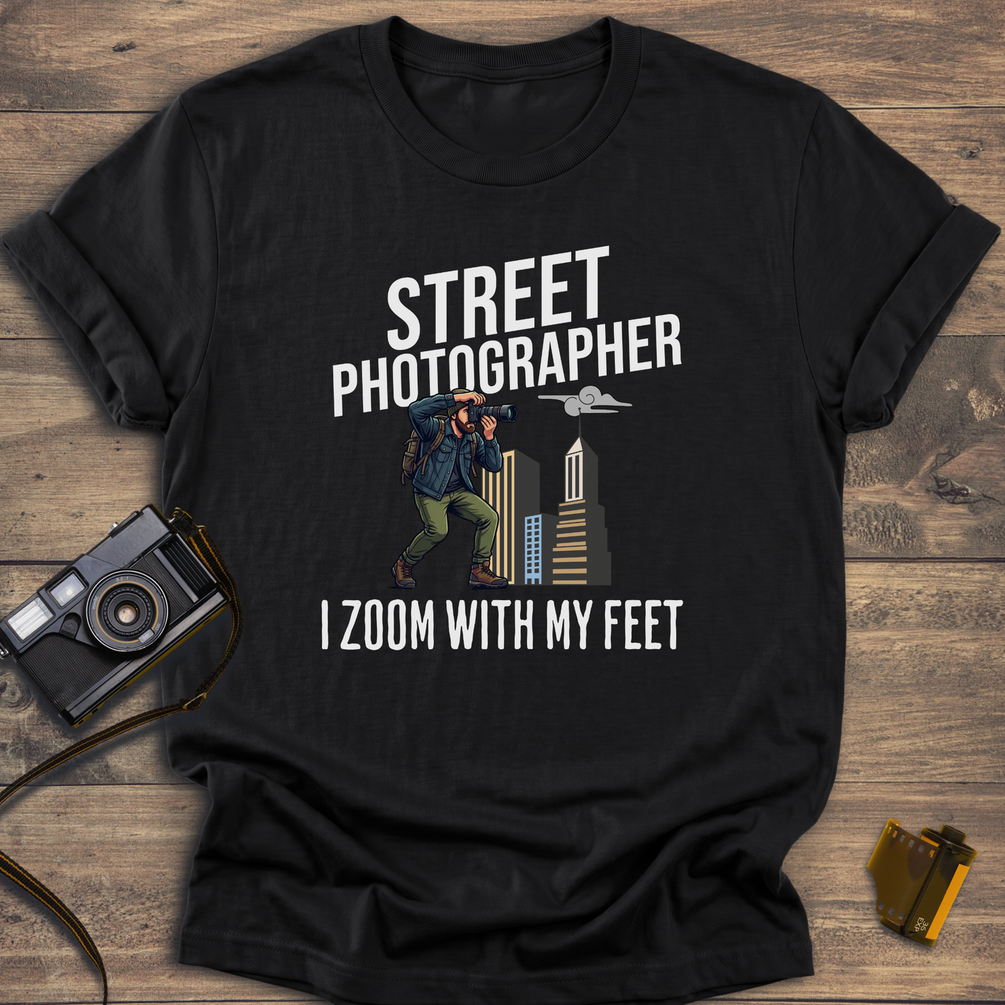 Street Photographer I Zoom With My Feet T-Shirt