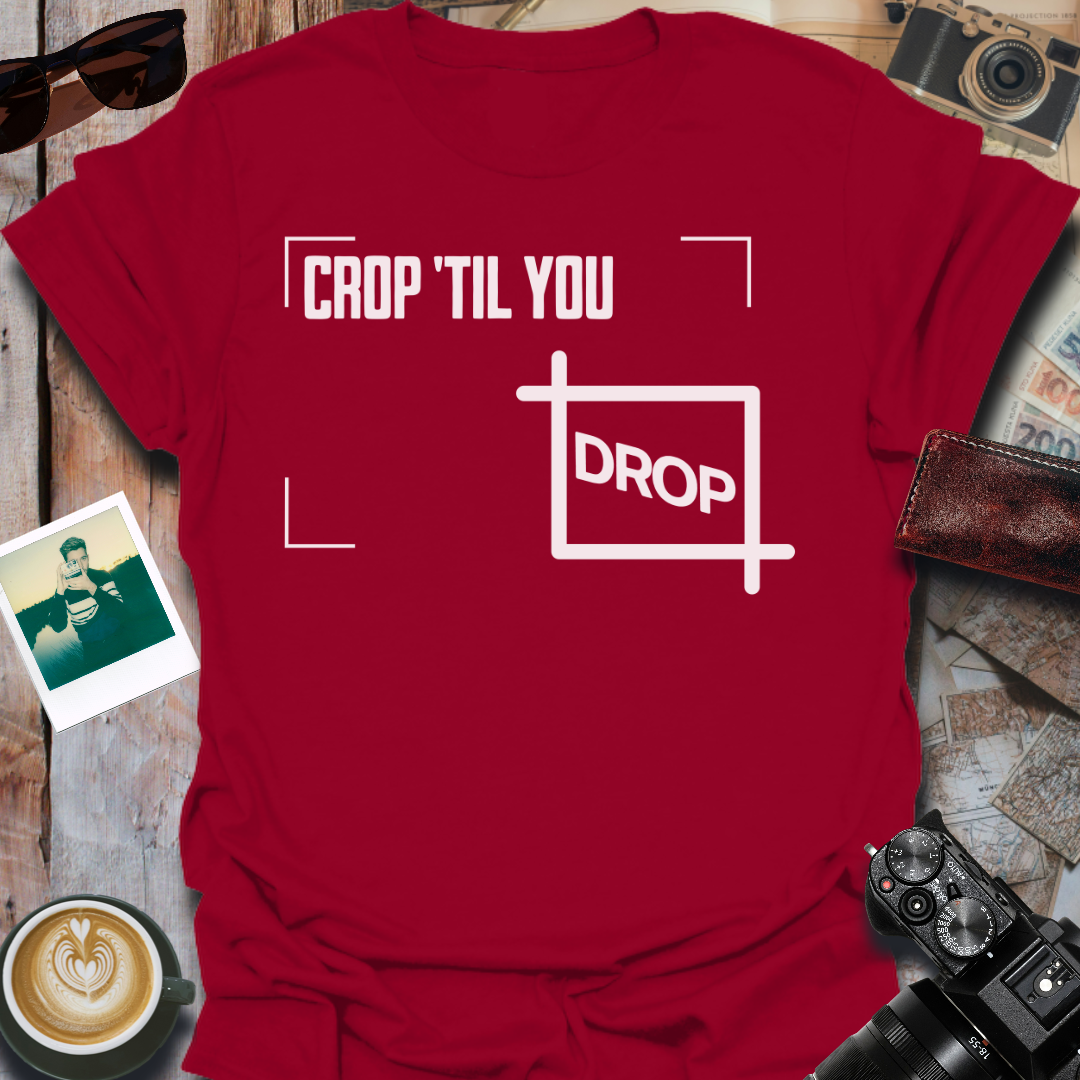 Crop 'Til You Drop T-Shirt