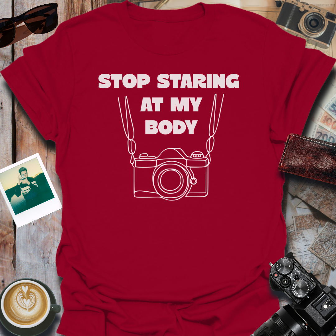 Stop Staring At My Body T-Shirt