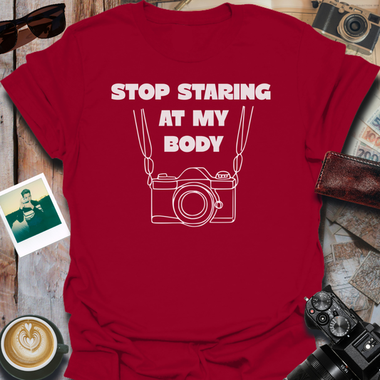 Stop Staring At My Body T-Shirt