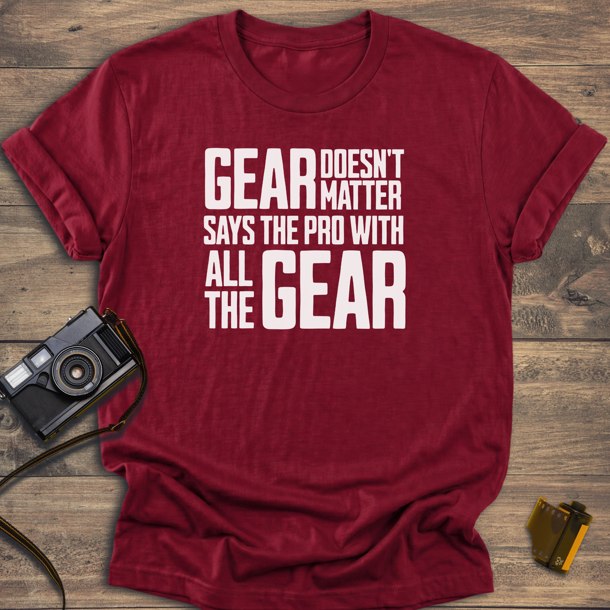 Gear Doesn't Matter T-Shirt