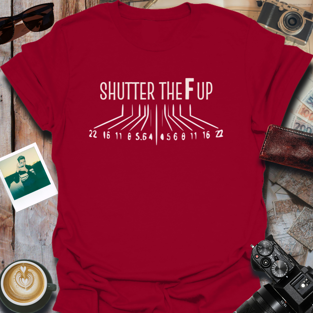 Shutter The F Up T-Shirt