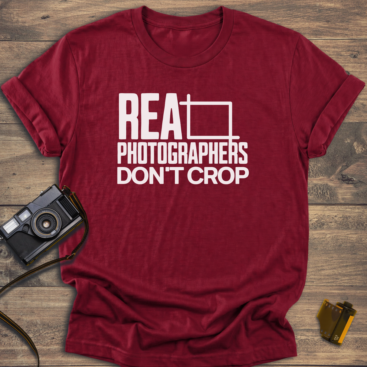 Real Photographers Don't Crop T-Shirt