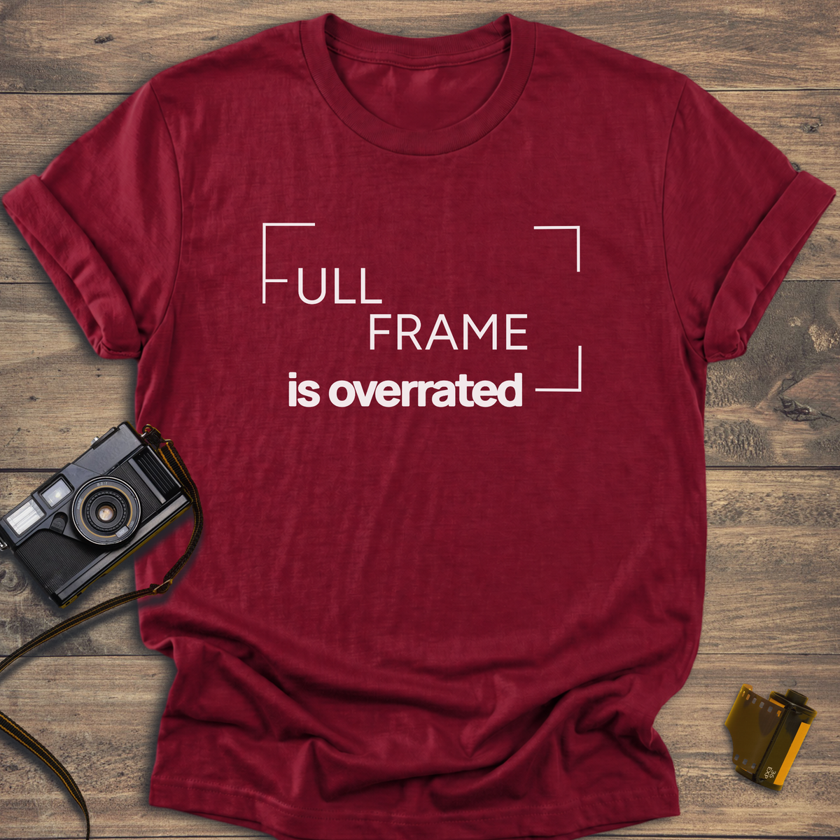 Full Frame Is Overrated T-Shirt