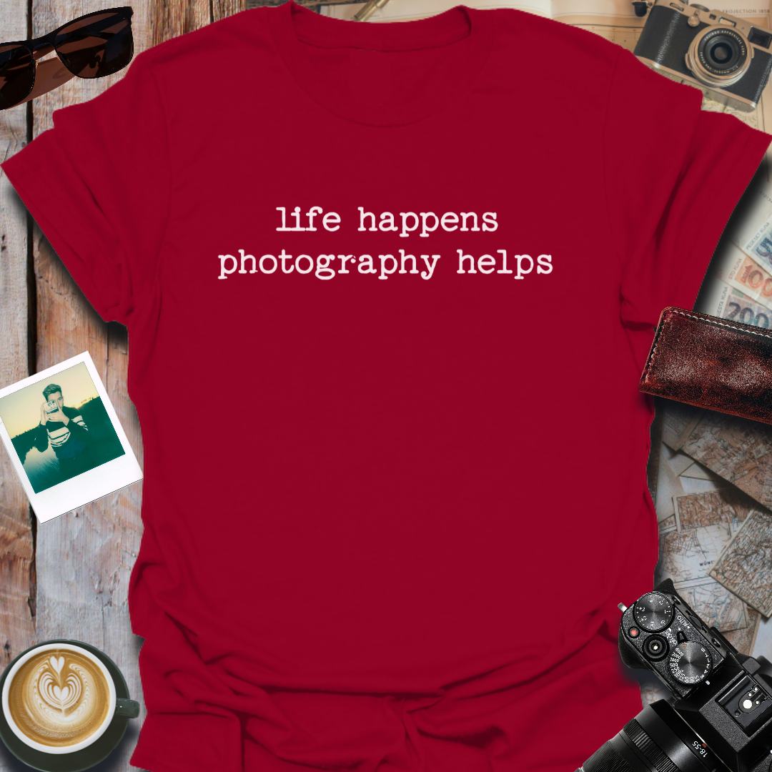 Life Happens Photography Helps T-Shirt