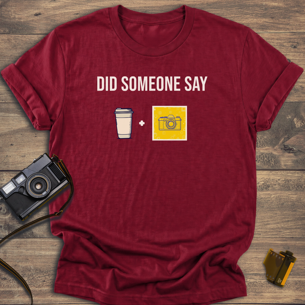 Did Someone Say Coffee and Camera T-Shirt