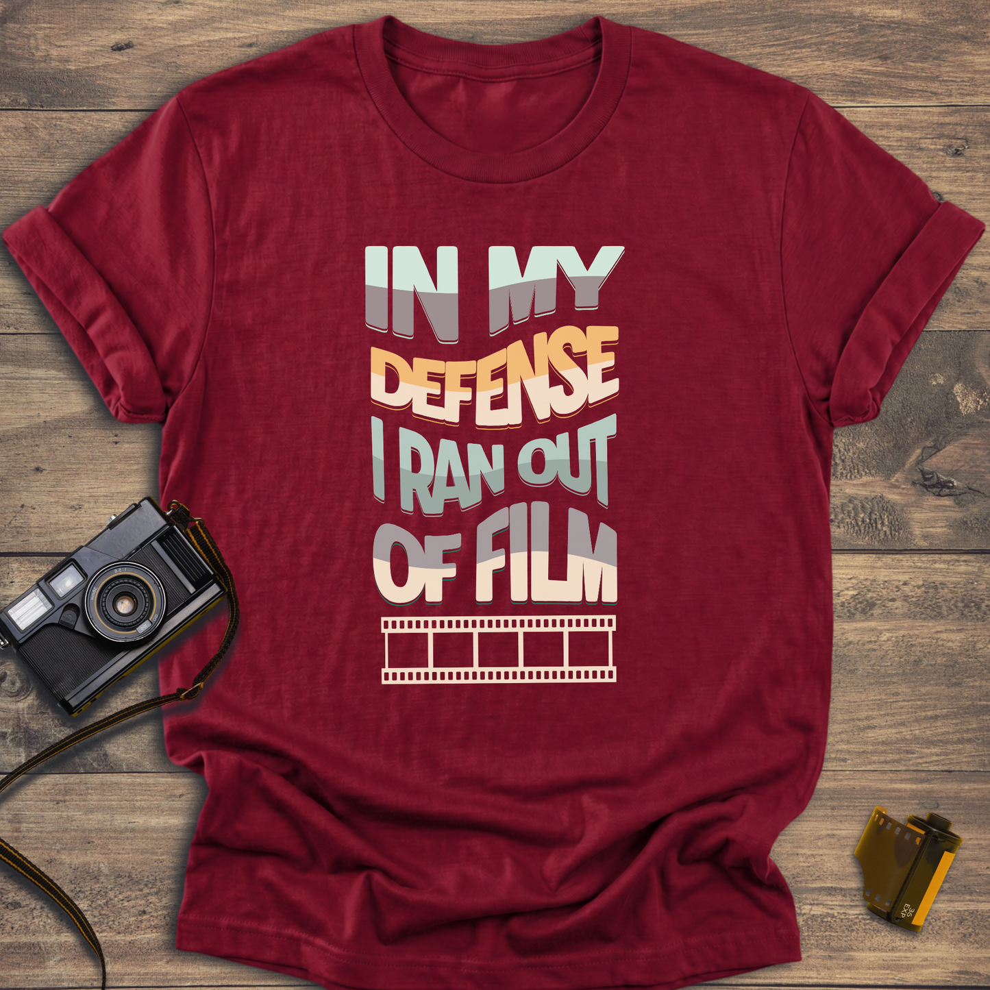 In My Defense I Ran Out of Film T-Shirt