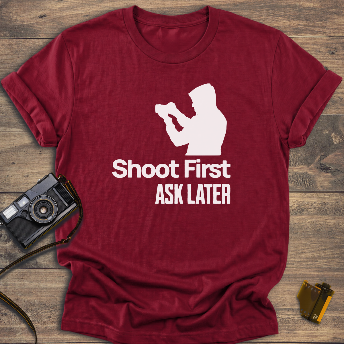 Shoot First Ask Later T-Shirt