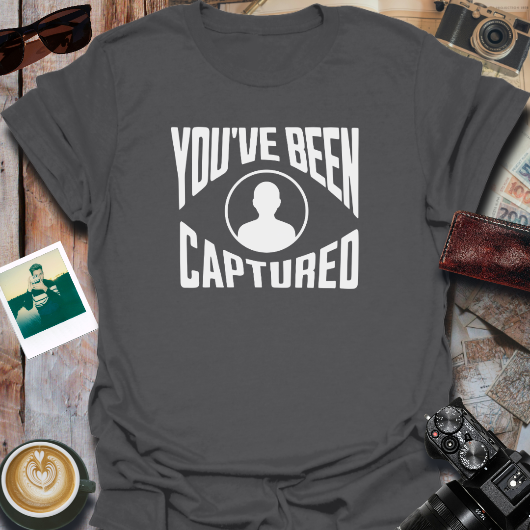 You've Been Captured T-Shirt