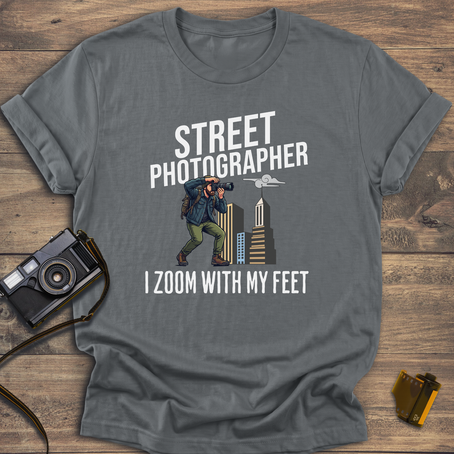 Street Photographer I Zoom With My Feet T-Shirt