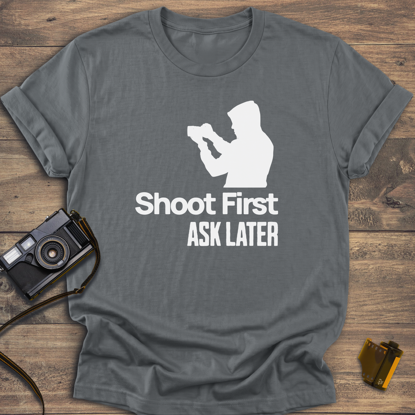 Shoot First Ask Later T-Shirt