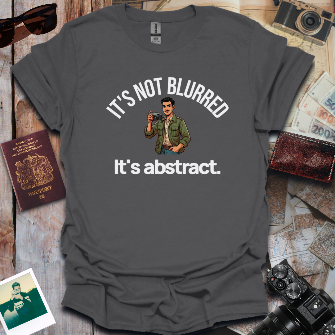 It's Not Blurred It's Abstract