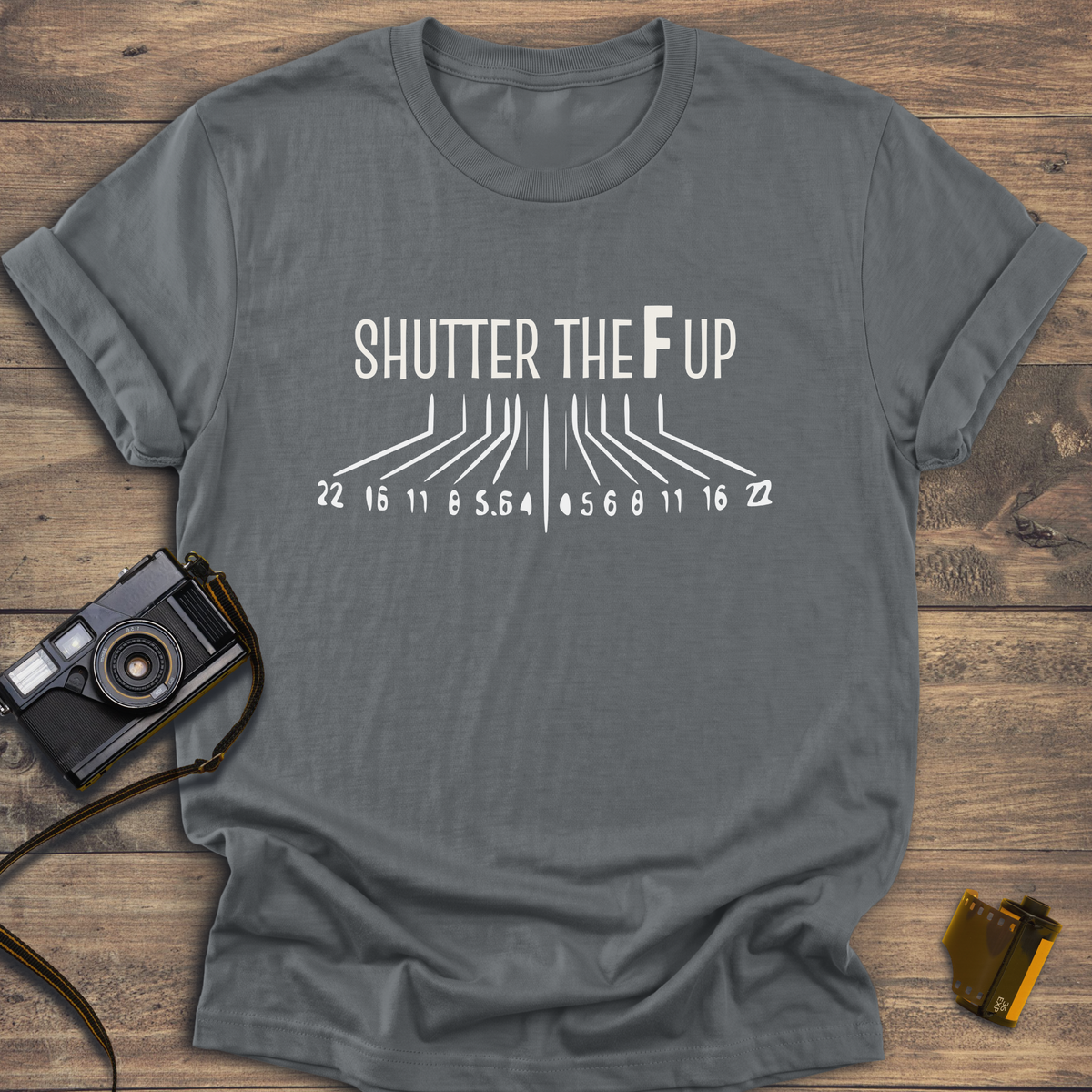 Shutter The F Up T-Shirt