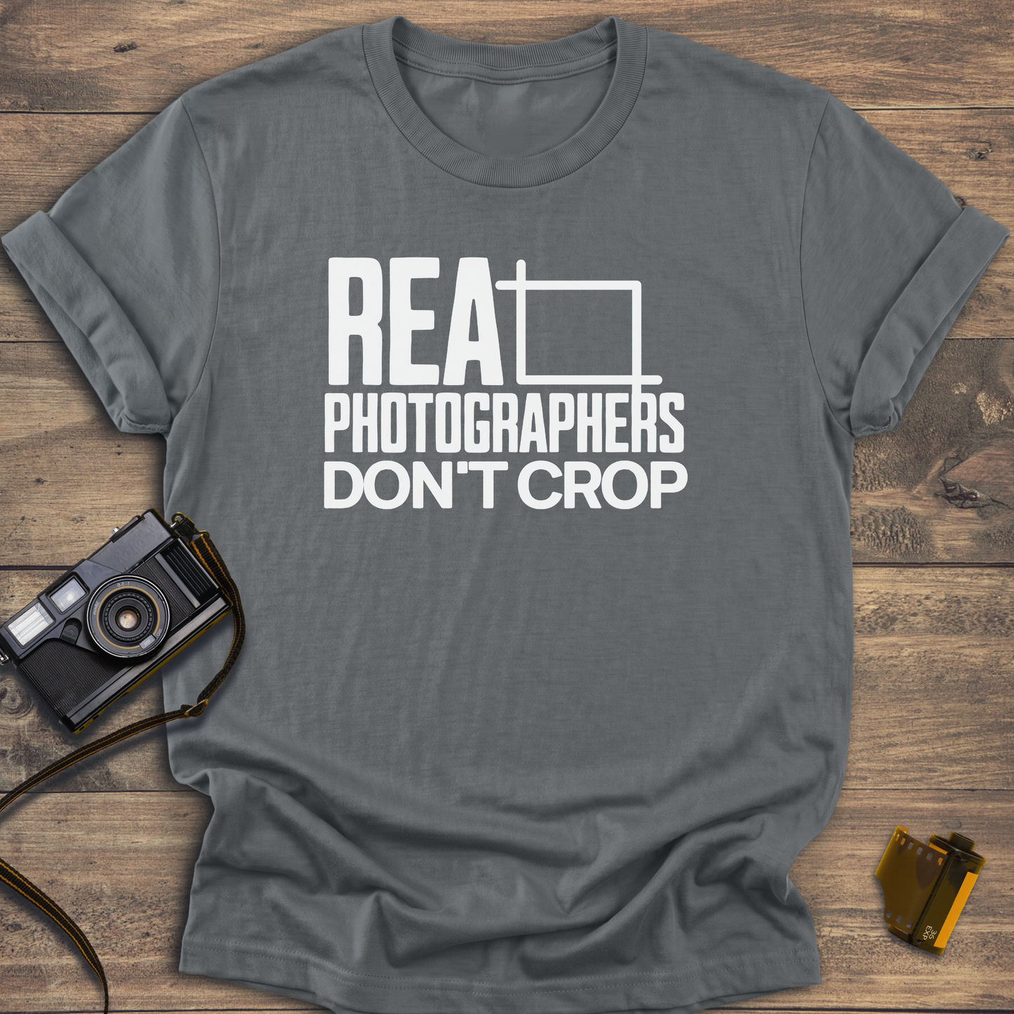 Real Photographers Don't Crop T-Shirt