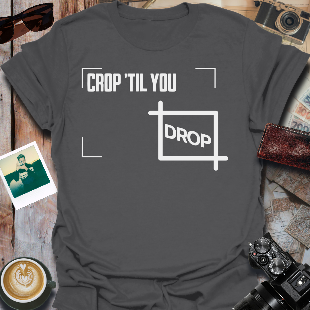 Crop 'Til You Drop T-Shirt