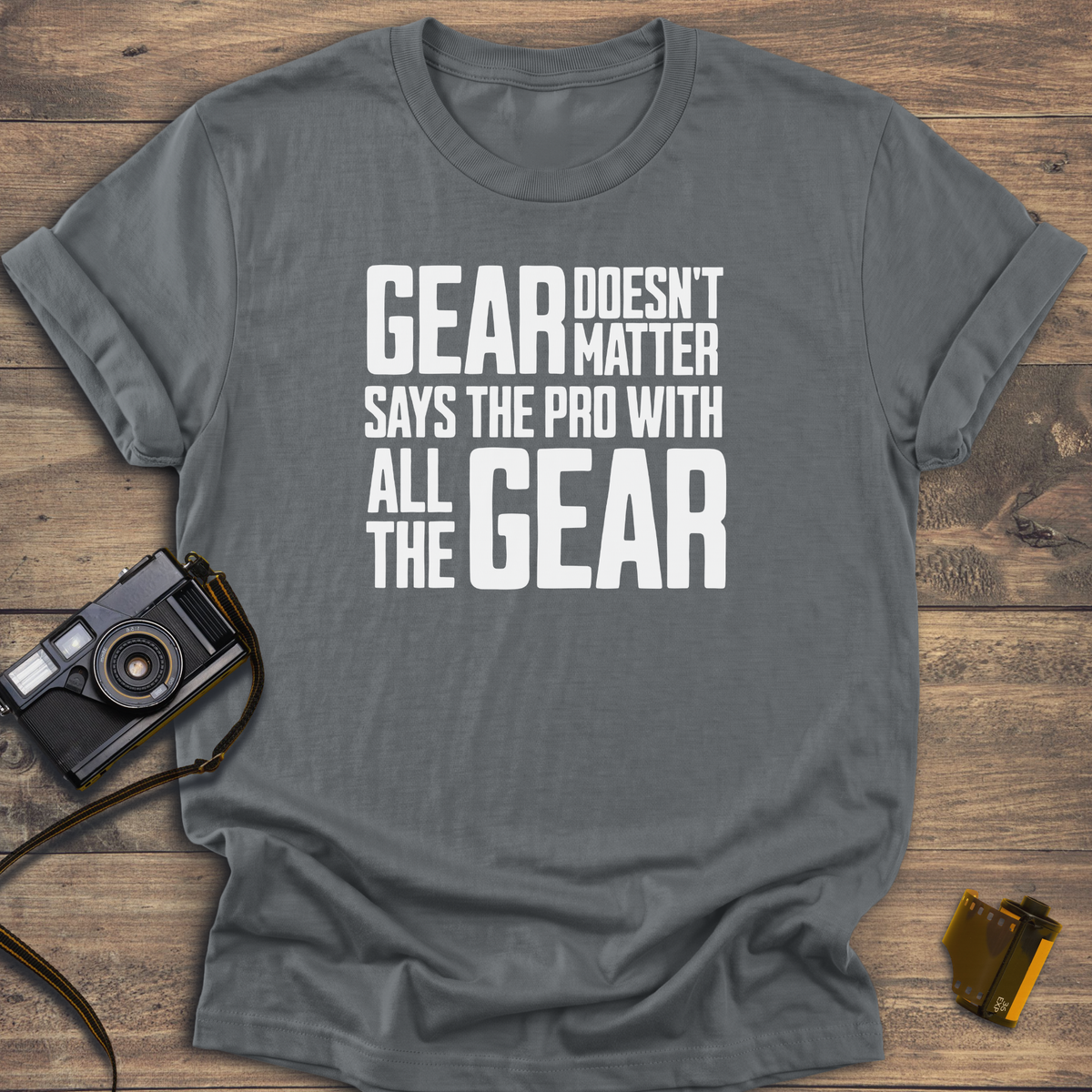 Gear Doesn't Matter T-Shirt