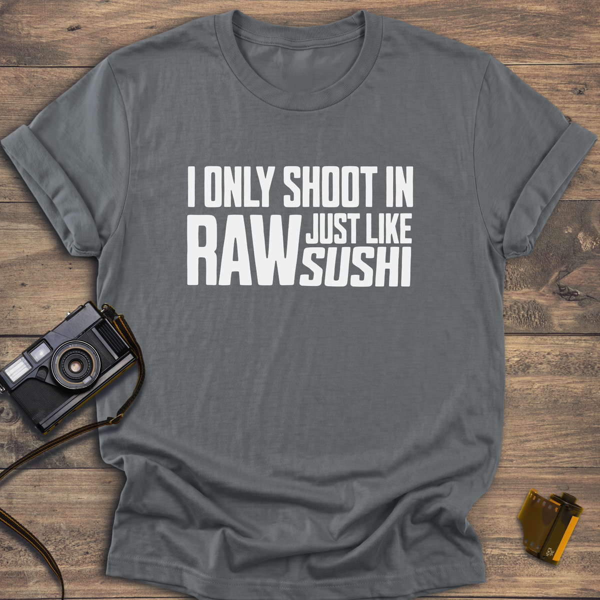 I Only Shoot In Raw T-Shirt