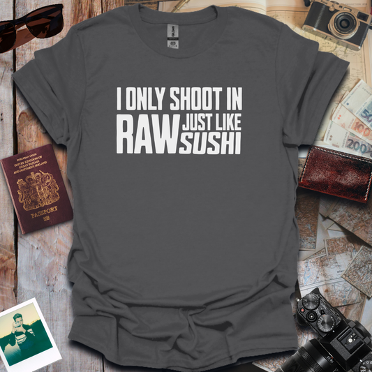 I Only Shoot In Raw