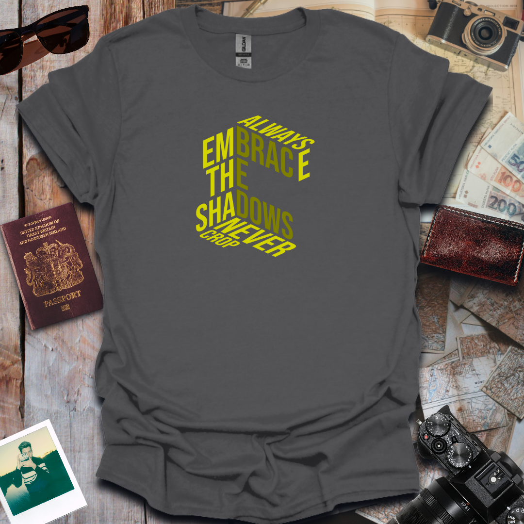 Always Embrace the Shadows