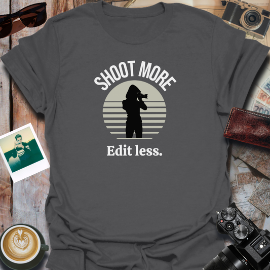 Shoot More Edit Less T-Shirt