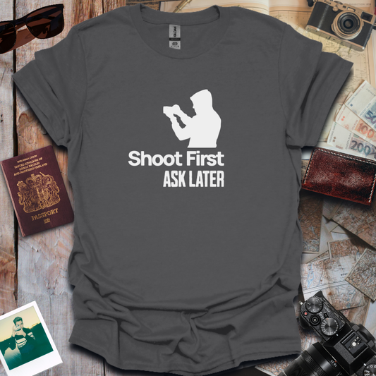 Shoot First Ask Later
