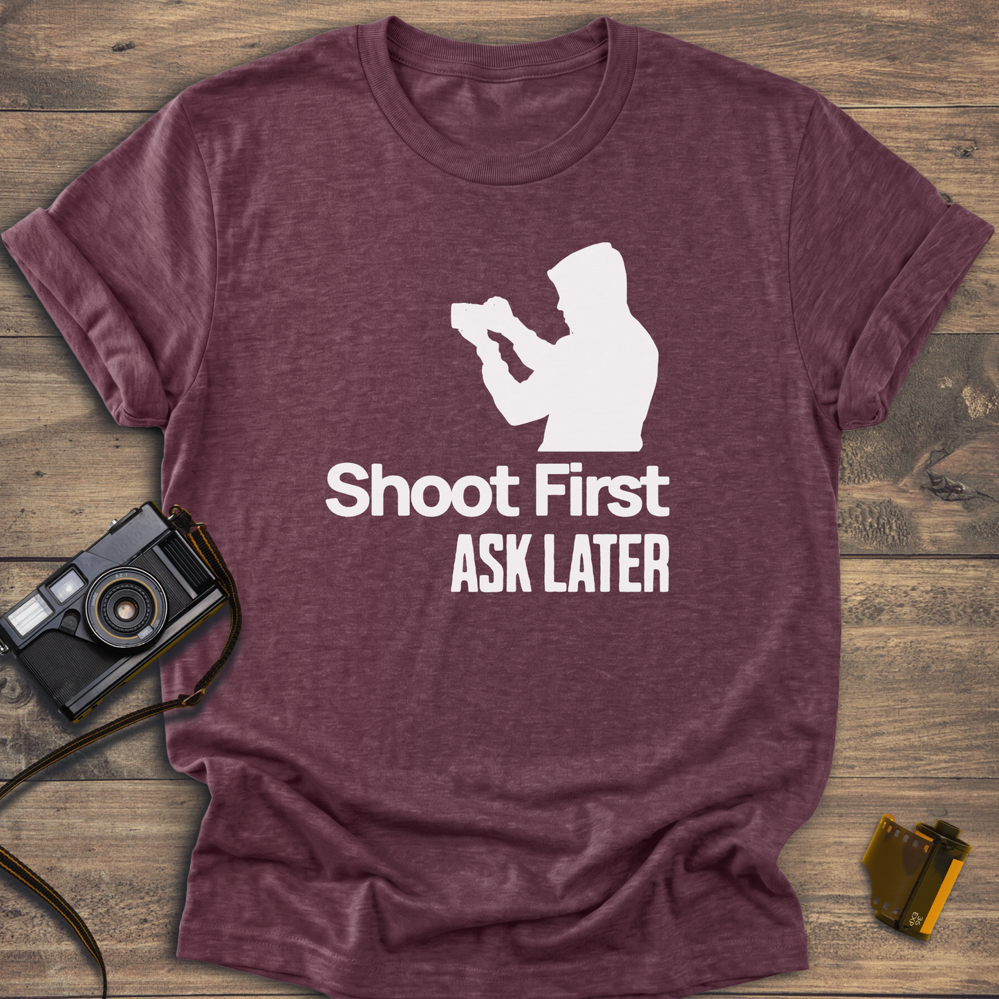 Shoot First Ask Later T-Shirt