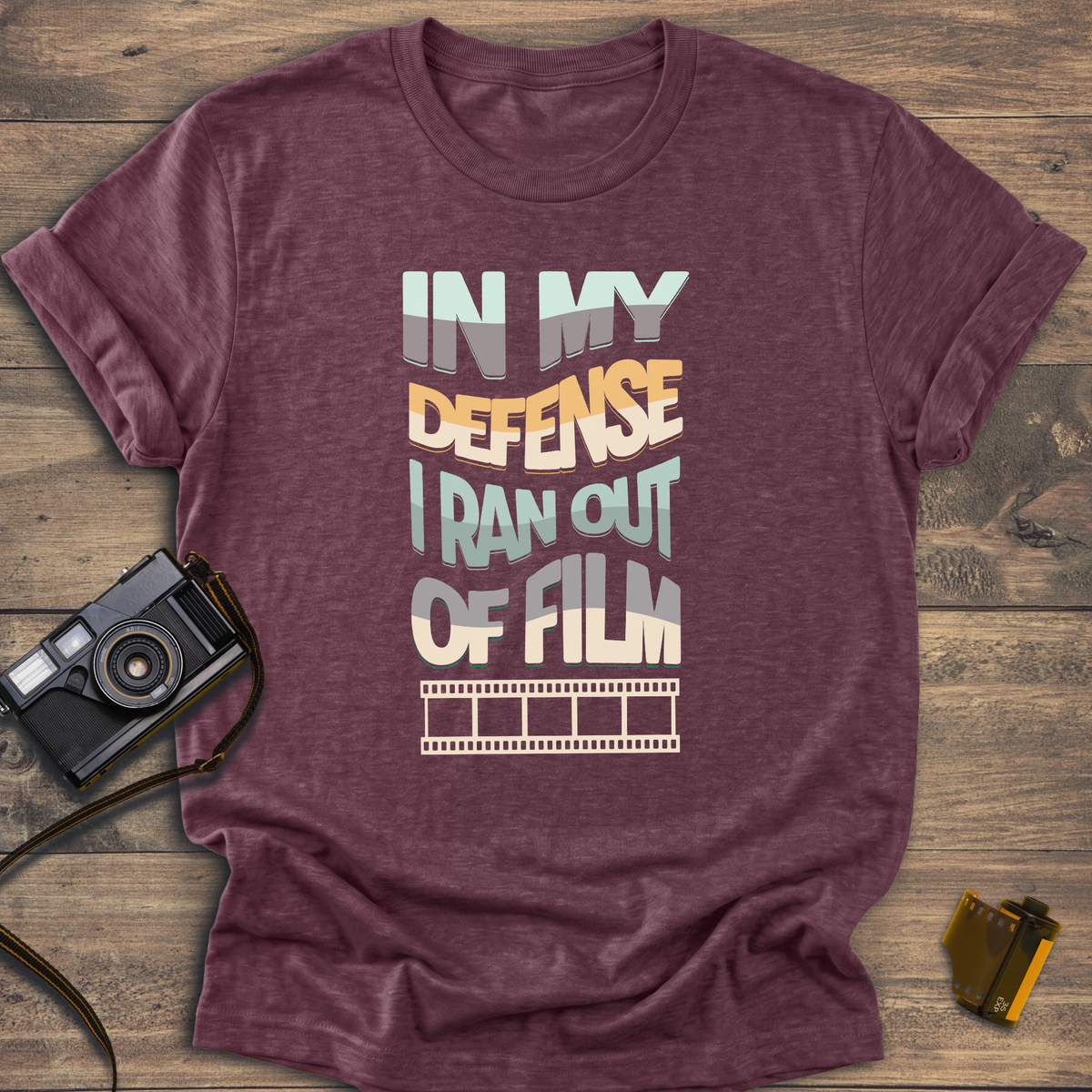 In My Defense I Ran Out of Film T-Shirt