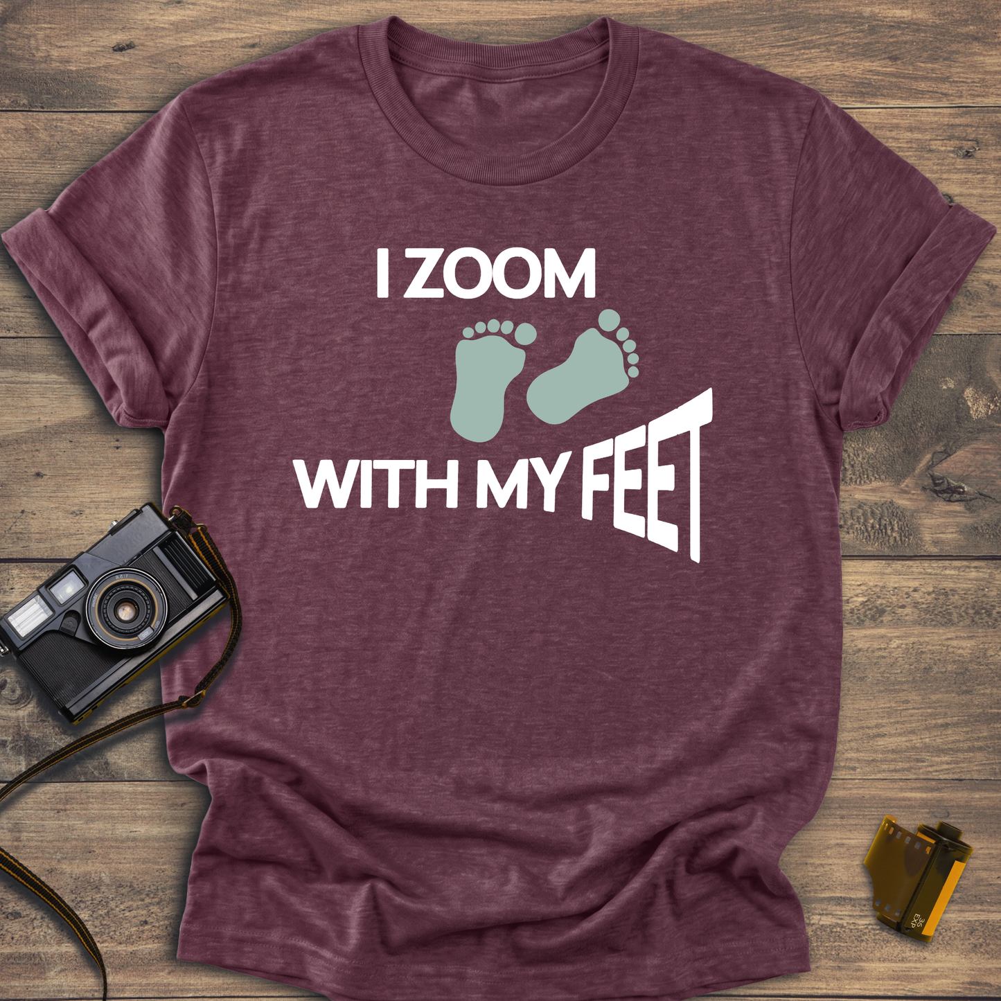 I Zoom With My Feet T-Shirt