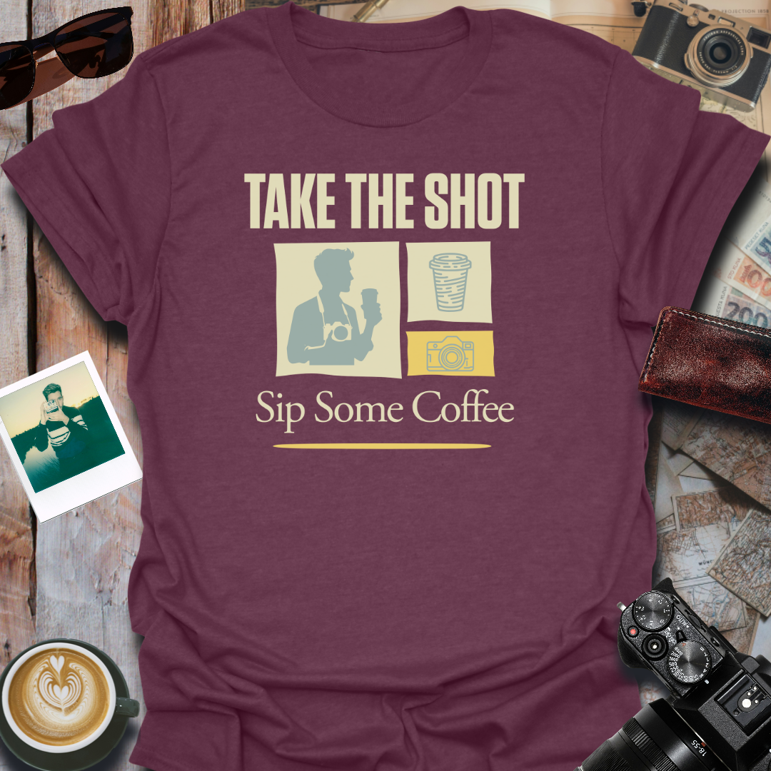 Take The Shot Sip Some Coffee T-Shirt