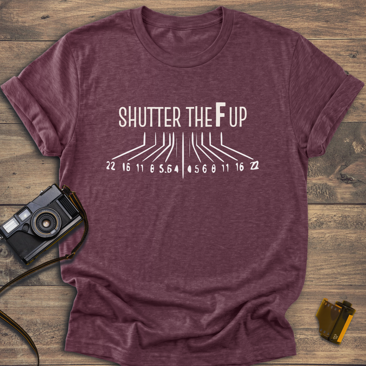 Shutter The F Up T-Shirt
